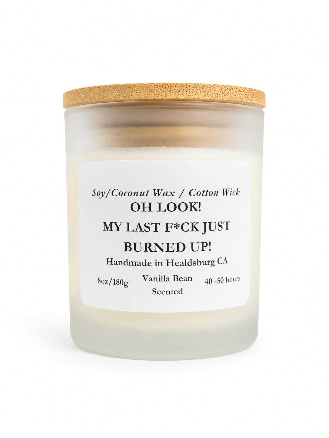 Oh Look My Last F*ck Just Burned Up | Vanilla Bean Luxury Candle
